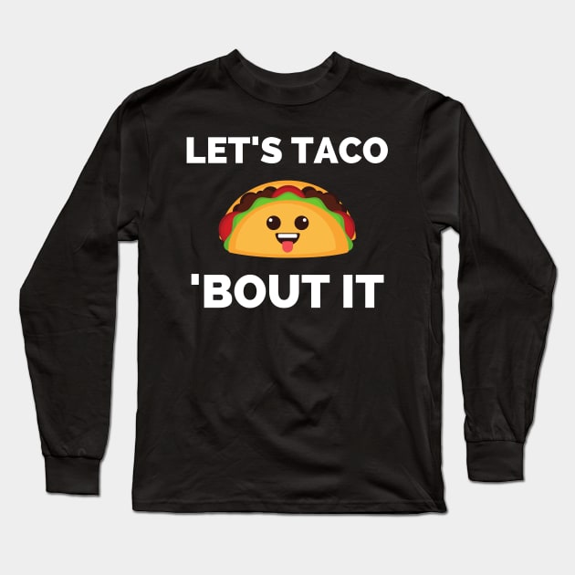 Lets Taco Bout It Long Sleeve T-Shirt by Famgift